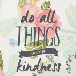 Do all things with Kindness Diamond Painting